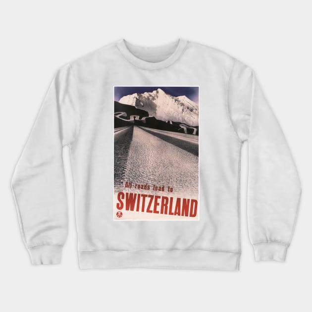 All Roads Lead to SWITZERLAND Railway Train Vintage Travel Crewneck Sweatshirt by vintageposters